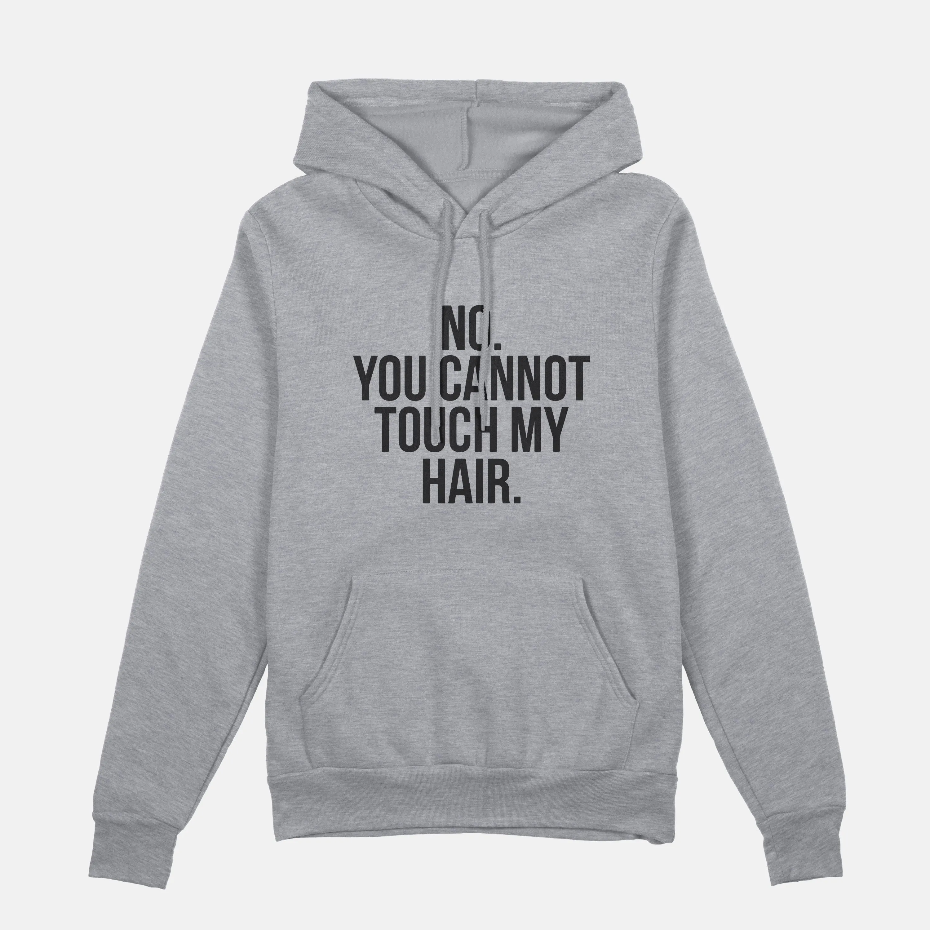 No. You Cannot Touch My Hair  | Hoodie